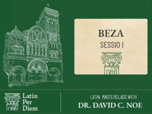 Latin Masterclass: Theodore Beza I