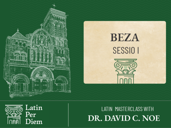 Latin MasterClass: Theodore Beza, Treatise on the True and Visible Marks of the Catholic Church, Sessio I