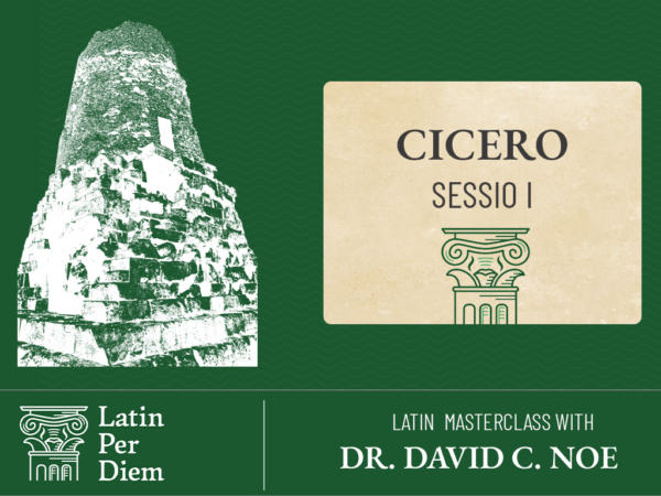 Latin MasterClass: Cicero Sessio I