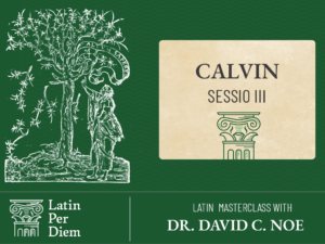 Calvin, 1536 Institutes Sessio III