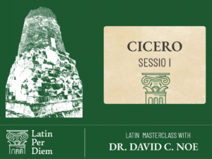 Latin MasterClass: Cicero (Sessio I)