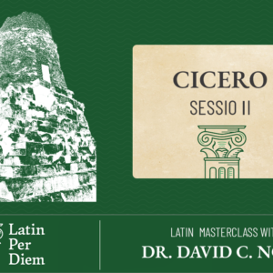 Latin MasterClass: Cicero Sessio II