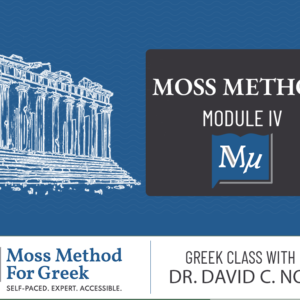 Illustration of the Parthenon with text: "MossMethod for Greek: Module IV. Greek Class with Dr. David C. Noe—expert, accessible, and self-paced.