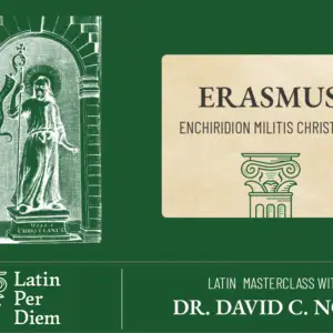 Latin MasterClass: Erasmus, Enchiridion Militis Christiani (Handbook for the Christian Soldier)