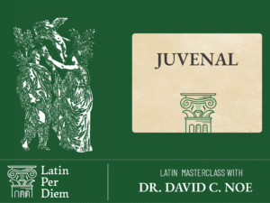 Latin MasterClass: Juvenal’s Satires (Sessio I)